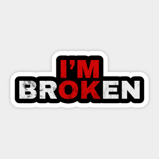 Im Ok Im Broken Sticker